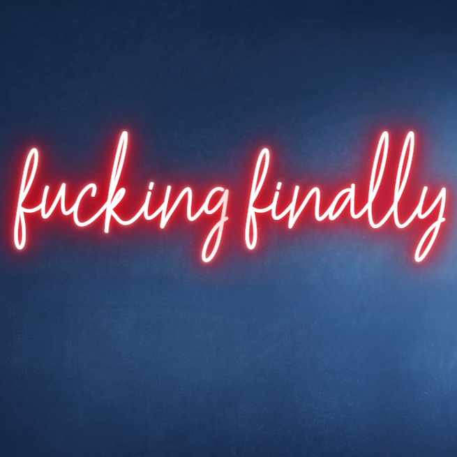 fucking finally red neon sign