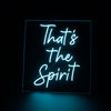 THAT&#39;S THE SPIRIT NEON SIGN