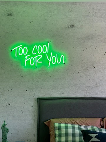 Too Cool for You Neon Sign